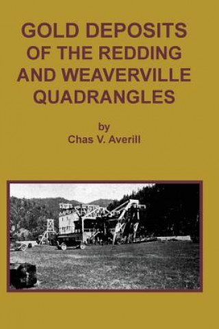 Könyv GOLD DEPOSITS OF THE REDDING AND WEAVERVILLE Quadrangles Chas V Averill