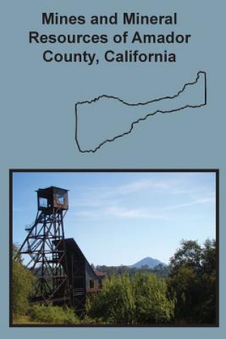 Kniha Mines and Mineral Resources of Amador County, California Denton W Carlson