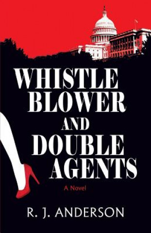 Kniha Whistle Blower and Double Agents, a Novel R J Anderson