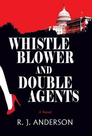 Kniha Whistle Blower and Double Agents, a Novel R J Anderson