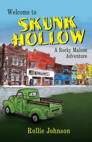 Könyv Welcome to Skunk Hollow, a Rocky Malone Adventure Rollie Johnson
