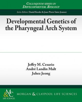 Kniha Developmental Genetics of the Pharyngeal Arch System Jeffry M. Cesario