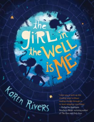 Kniha Girl in the Well Is Me Karen Rivers