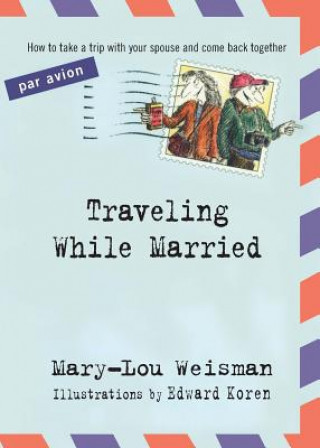 Kniha Traveling While Married Mary-Lou Weisman