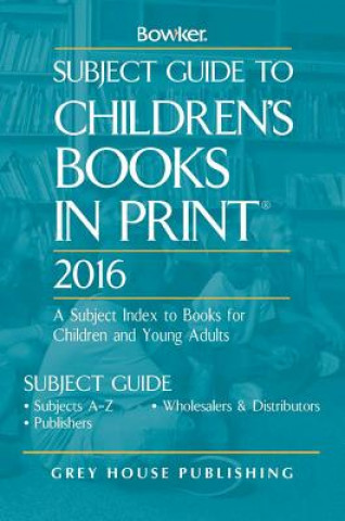 Könyv Subject Guide to Children's Books In Print, 2016 