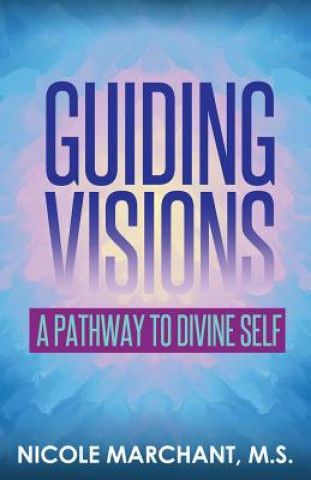 Buch Guiding Visions M S Nicole Marchant