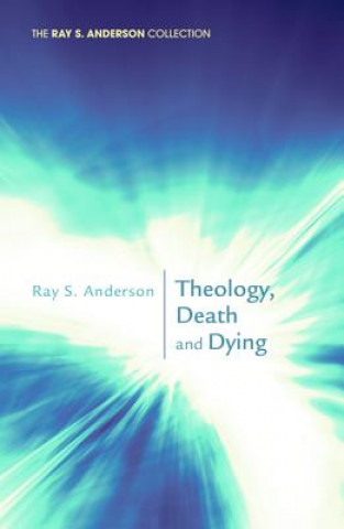 Buch Theology, Death and Dying RAY S. ANDERSON