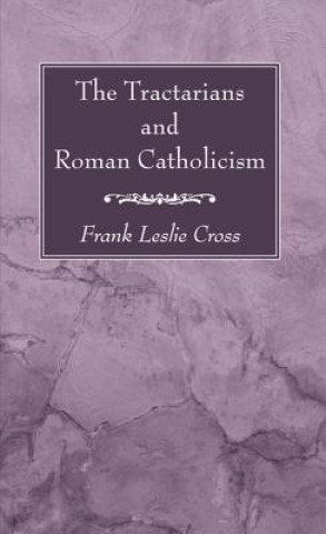 Book Tractarians and Roman Catholicism FRANK LESLIE CROSS