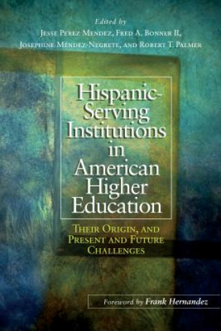 Buch Hispanic Serving Institutions in American Higher Education Fred A. Bonner II