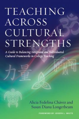 Kniha Teaching Across Cultural Strengths Alicia Federlina Chavez