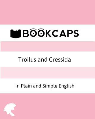 Kniha Troilus and Cressida In Plain and Simple English (A Modern Translation and the Original Version) William Shakespeare