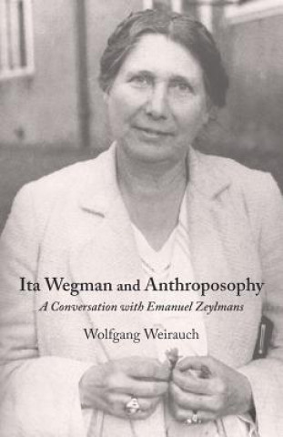Könyv Ita Wegman and Anthroposophy Wolfgang Weirauch