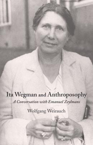 Kniha Ita Wegman and Anthroposophy Wolfgang Weirauch