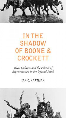 Könyv In the Shadow of Boone and Crockett Ian C. Hartman