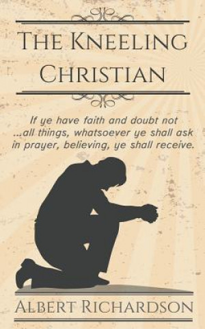 Kniha Kneeling Christian Albert Richardson