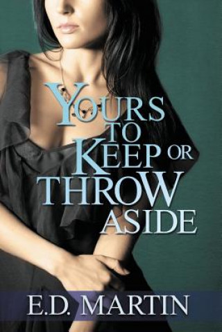 Kniha Yours to Keep or Throw Aside E D Martin