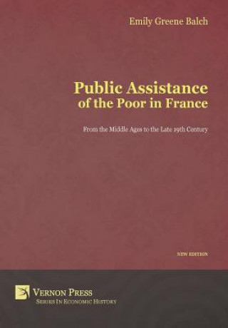 Книга Public Assistance of the Poor in France Emily Greene Balch