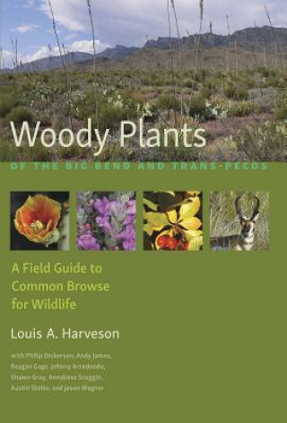 Carte Woody Plants of the Big Bendand Trans-Pecos Louis A. Harveson