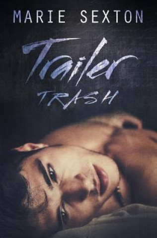 Kniha Trailer Trash Marie Sexton