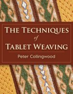 Carte Techniques of Tablet Weaving Peter Collingwood