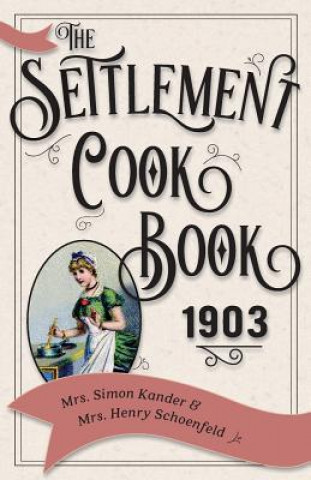 Könyv Settlement Cook Book 1903 Mrs Simon Kander