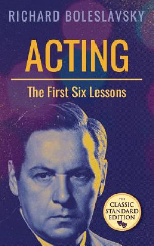Kniha Acting; The First Six Lessons Richard Boleslavsky