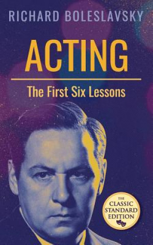 Book Acting; The First Six Lessons Richard Boleslavsky