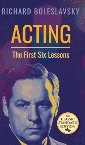 Kniha Acting; The First Six Lessons Richard Boleslavsky