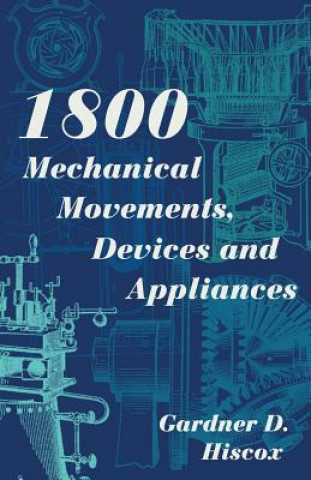 Book 1800 Mechanical Movements, Devices and Appliances (Dover Science Books) Enlarged 16th Edition Gardner D Hiscox