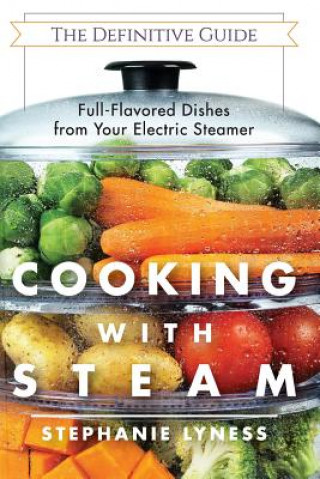 Книга Cooking With Steam Stephanie Lyness