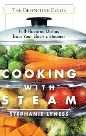 Könyv Cooking With Steam Stephanie Lyness