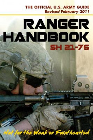 Könyv U.S. Army Ranger Handbook SH21-76, Revised FEBRUARY 2011 Ranger Training Brigade
