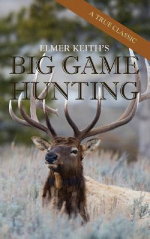 Książka Elmer Keith's Big Game Hunting ELMER KEITH