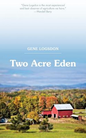 Livre Two Acre Eden Gene Logsdon