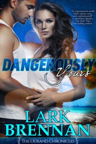 Knjiga Dangerously Yours Lark Brennan