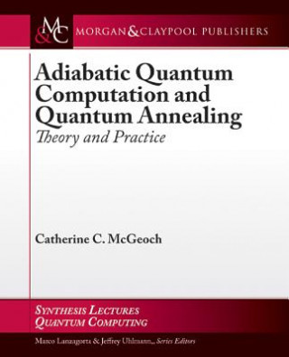 Kniha Adiabatic Quantum Computation and Quantum Annealing Catherine C. McGeoch