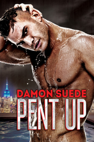 Book Pent Up Damon Suede