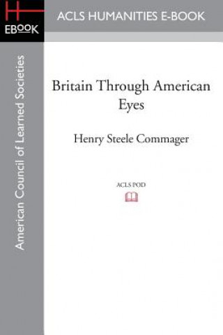 Kniha Britain Through American Eyes Henry Steele Commager