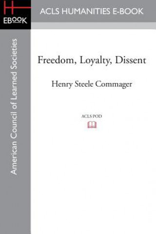 Książka Freedom, Loyalty, Dissent Henry Steele Commager