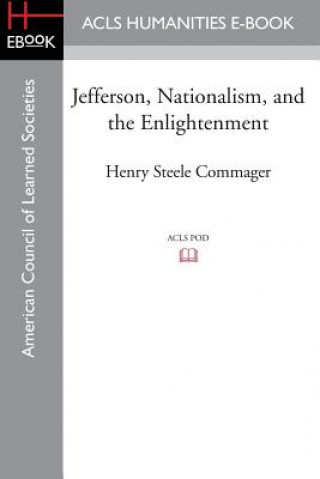 Kniha Jefferson, Nationalism, and the Enlightenment Henry Steele Commager