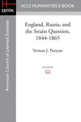 Könyv England, Russia, and the Straits Question, 1844-1865 Vernon J Puryear