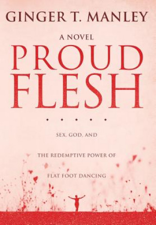 Book Proud Flesh Ginger T Manley