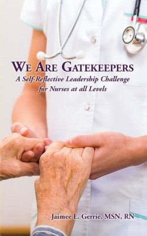 Knjiga We Are Gatekeepers Jaimee L Gerrie