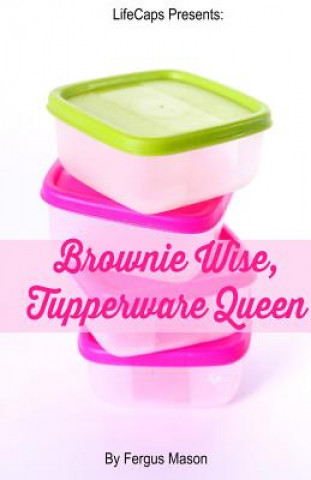 Carte Brownie Wise, Tupperware Queen FERGUS MASON