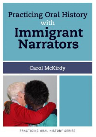 Książka Practicing Oral History with Immigrant Narrators Carol McKirdy