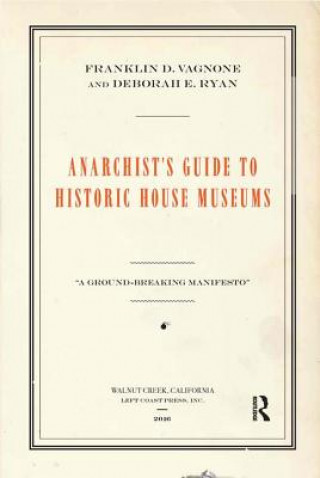 Kniha Anarchist's Guide to Historic House Museums Franklin D. Vagnone