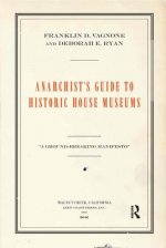 Carte Anarchist's Guide to Historic House Museums Franklin D. Vagnone