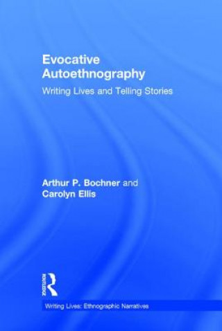 Book Evocative Autoethnography Arthur P. Bochner