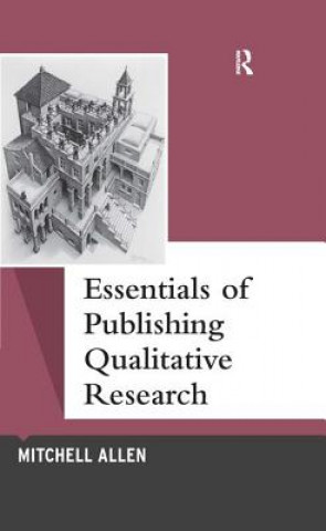 Könyv Essentials of Publishing Qualitative Research Mitchell Allen