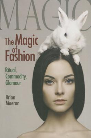 Könyv Magic of Fashion Brain Moeran